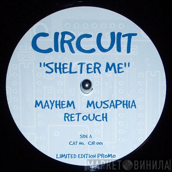 Circuit  - Shelter Me (Musaphia &amp; Mayhem Mixes)