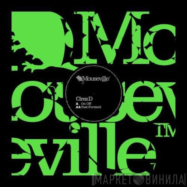 Cirez D  - On Off / Fast Forward
