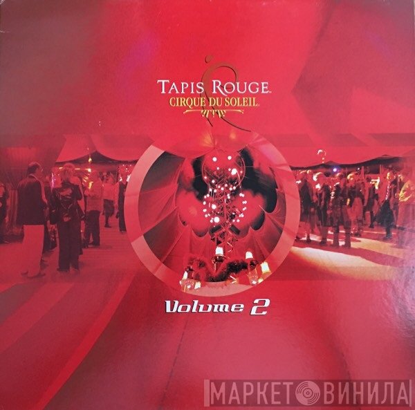 Cirque Du Soleil  - Tapis Rouge (Volume 2)