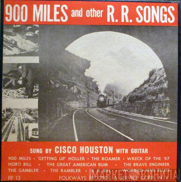 Cisco Houston  - 900 Miles And Other R.R. Songs