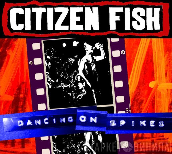 Citizen Fish  - Dancing On Spikes
