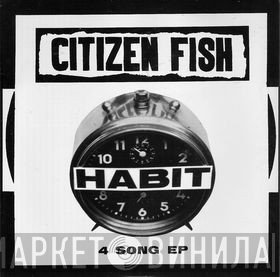 Citizen Fish - Habit