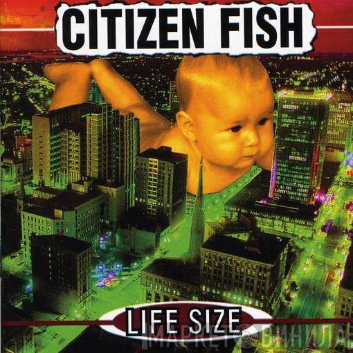 Citizen Fish  - Life Size