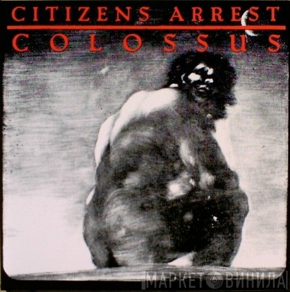 Citizens Arrest - Colossus:  The Discography