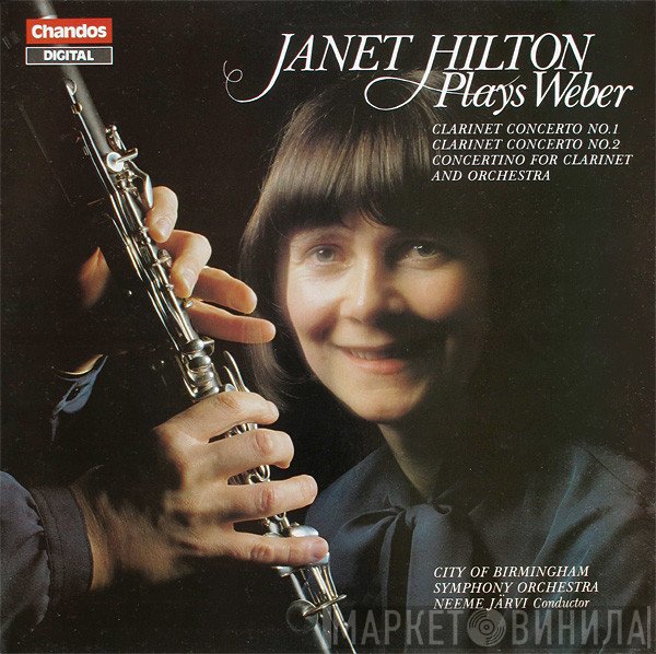 City Of Birmingham Symphony Orchestra, Carl Maria von Weber, Neeme Järvi, Janet Hilton - Clarinet Concerto No.1 / Clarinet Concerto No.2 / Concertino For Clarinet And Orchestra