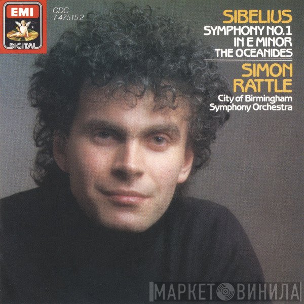 City Of Birmingham Symphony Orchestra, Sir Simon Rattle, Jean Sibelius - Symphony No. 1 In E Minor / The Oceanides