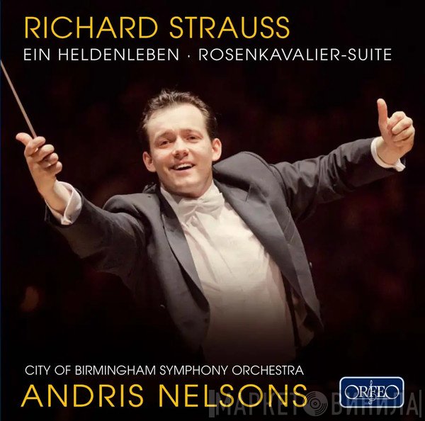City Of Birmingham Symphony Orchestra, Andris Nelsons - Ein Heldenleben & Der Rosenkavalier Suite