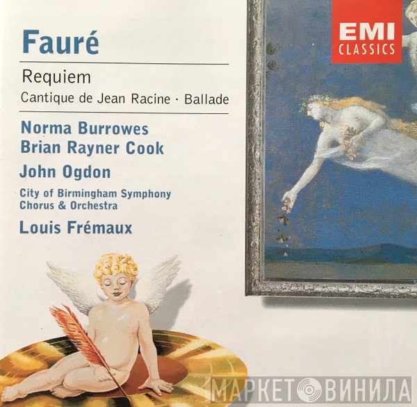 City Of Birmingham Symphony Orchestra, Gabriel Fauré, John Ogdon, Norma Burrowes, Louis Frémaux, City Of Birmingham Symphony Orchestra Chorus, Brian Rayner Cook - Requiem - Cantique De Racine - Ballade