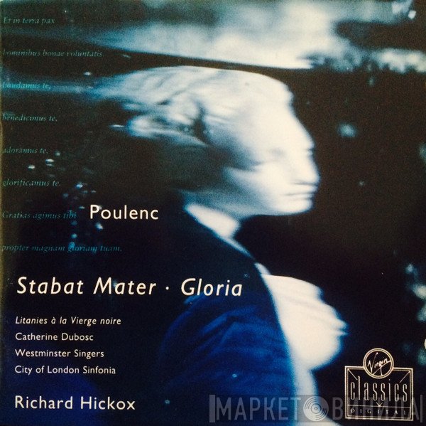 City Of London Sinfonia, Francis Poulenc, Richard Hickox, Catherine Dubosc, Westminster Singers - Stabat Mater, Gloria