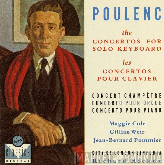 City Of London Sinfonia, Francis Poulenc, Richard Hickox, Maggie Cole, Gillian Weir, Jean-Bernard Pommier - The Concertos For Solo Keyboard