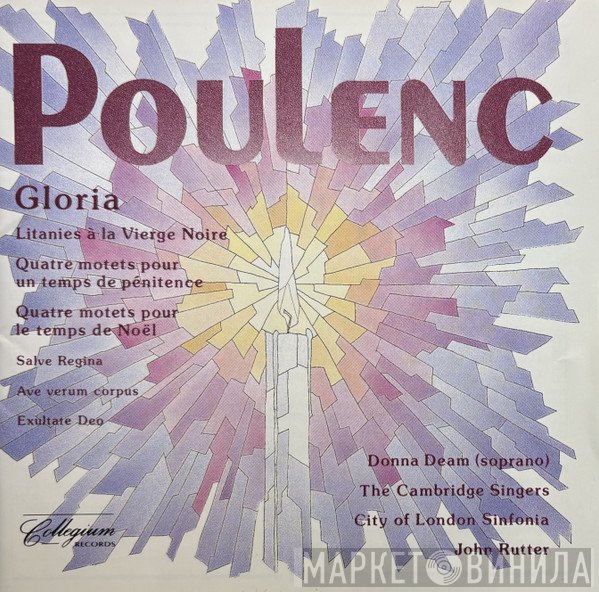 City Of London Sinfonia, Francis Poulenc, The Cambridge Singers, John Rutter, Donna Deam - Poulenc - Gloria And Other Choral Music