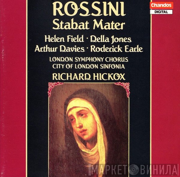 City Of London Sinfonia, Gioacchino Rossini, Richard Hickox, Della Jones, London Symphony Chorus, Roderick Earle, Arthur Davies, Helen Field  - Stabat Mater