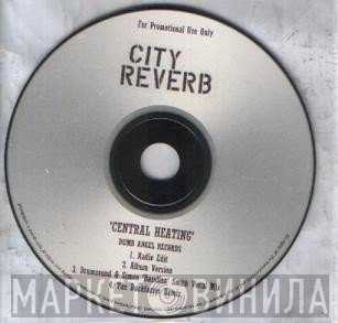 City Reverb  - Central Heating