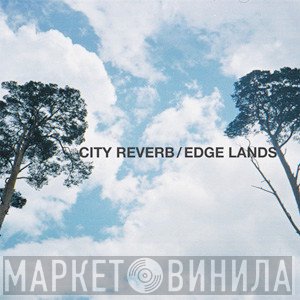 City Reverb  - Edgelands Ep