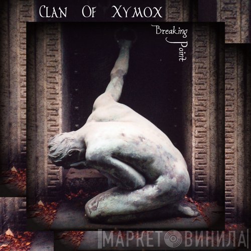 Clan Of Xymox  - Breaking Point