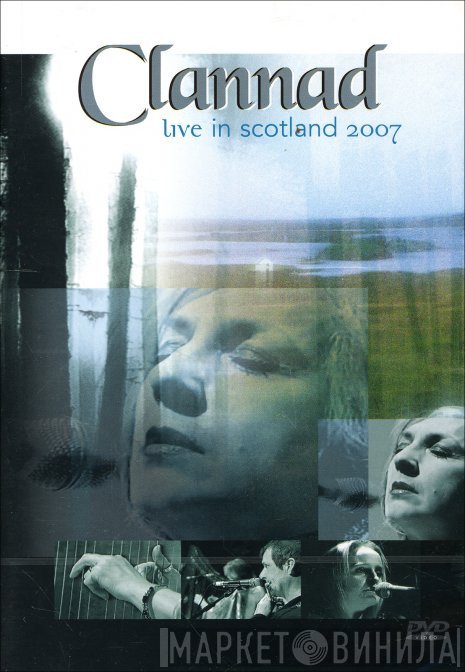 Clannad  - Live In Scotland 2007