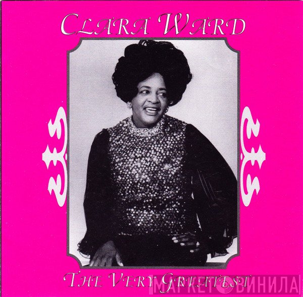 Clara Ward - The Very Greatest