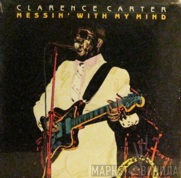 Clarence Carter  - Messin' With My Mind