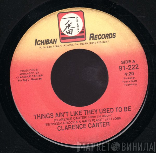 Clarence Carter - Things Ain't Like They Used To Be / Pickin' 'Em Up, Layin' 'Em Down
