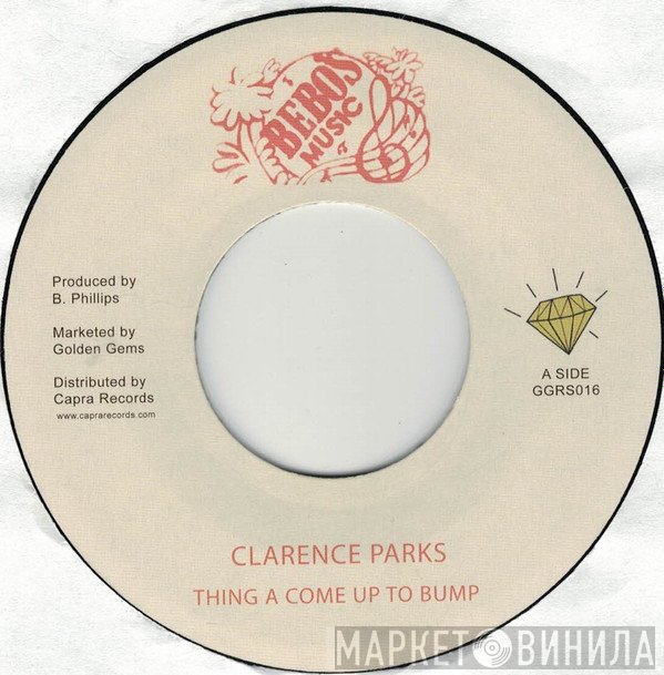 Clarence Parks - Things A Come Up To Bump
