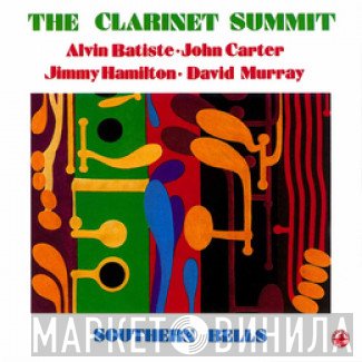 Clarinet Summit - Alvin Batiste • John Carter  • Jimmy Hamilton • David Murray  - Southern Bells