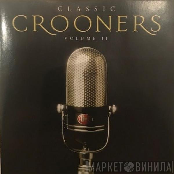  - Classic Crooners Volume II