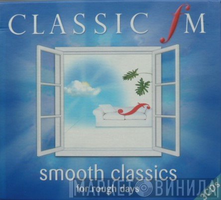  - Classic FM: Smooth Classics For Rough Days