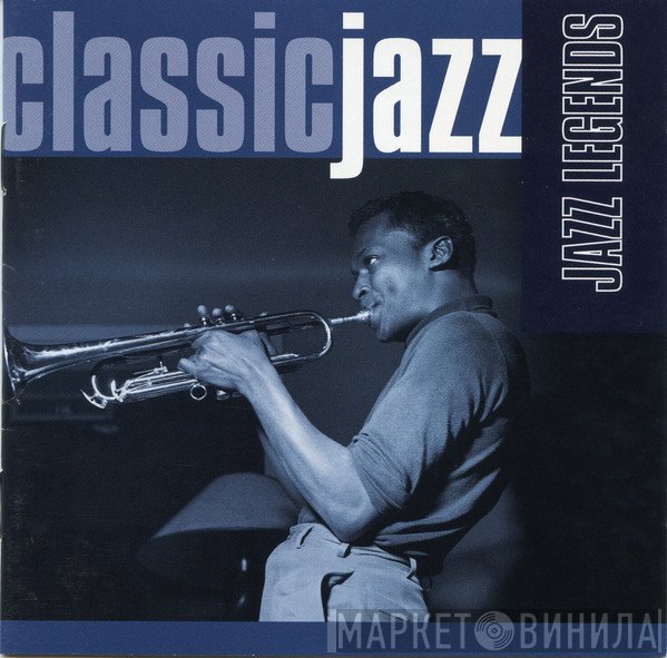 - Classic Jazz: Jazz Legends