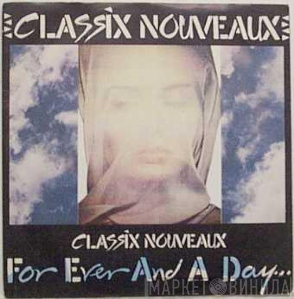 Classix Nouveaux - Forever And A Day