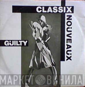 Classix Nouveaux  - Guilty