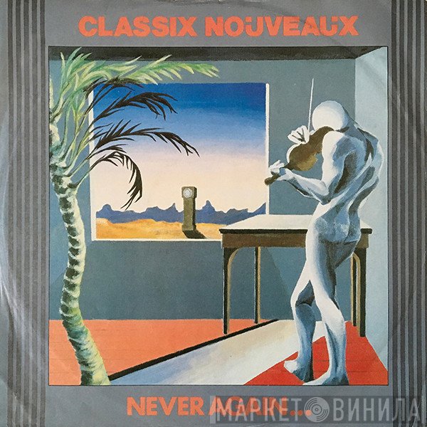 Classix Nouveaux - Never Again...