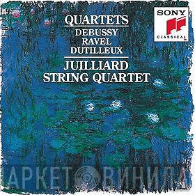 Claude Debussy / Maurice Ravel / Henri Dutilleux / Juilliard String Quartet  - Quartets