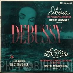Claude Debussy - The New York Philharmonic Orchestra, Dimitri Mitropoulos / The Philadelphia Orchestra, Eugene Ormandy  - La Mer / Iberia