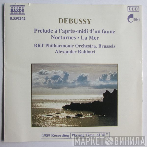Claude Debussy, Alexander Rahbari, Belgian Radio And Television Philharmonic Orchestra - Prélude À L'après-midi D'un Faune / Nocturnes • La Mer