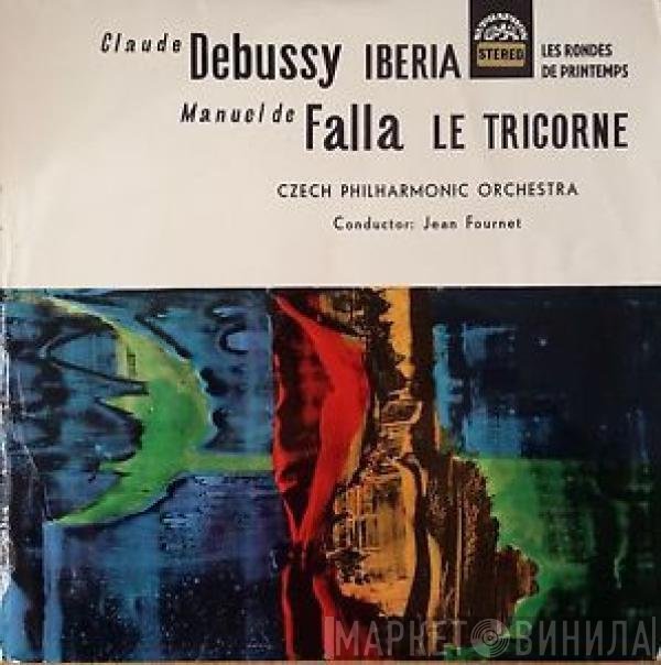Claude Debussy, Manuel De Falla, The Czech Philharmonic Orchestra, Jean Fournet - Iberia / Rondes De Printemps / Le Tricorne