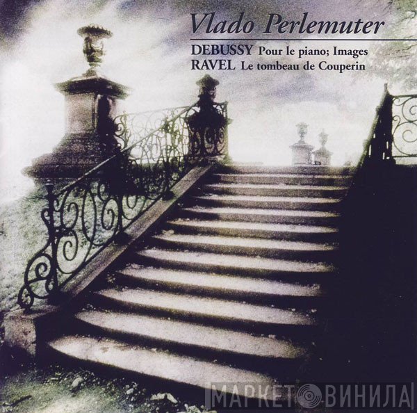 Claude Debussy, Maurice Ravel, Vlado Perlemuter - Pour Le Piano; Images / Le Tombeau De Couperin