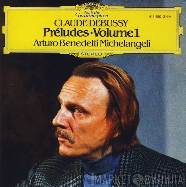 Claude Debussy - Arturo Benedetti Michelangeli  - Préludes · Volume 1