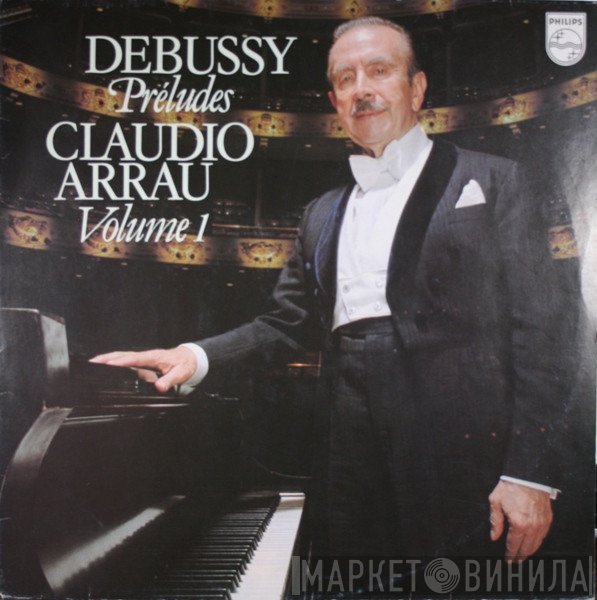 Claude Debussy, Claudio Arrau - Préludes Volume 1