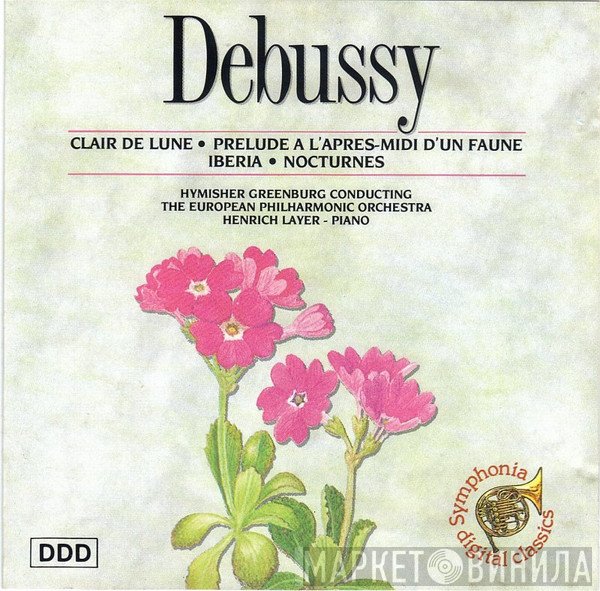 Claude Debussy, European Philharmonic Orchestra, Hymisher Greenburg, Henrich Layer - Clair De Lune • Prelude À L'après-midi D'un Faune • Iberia • Nocturnes
