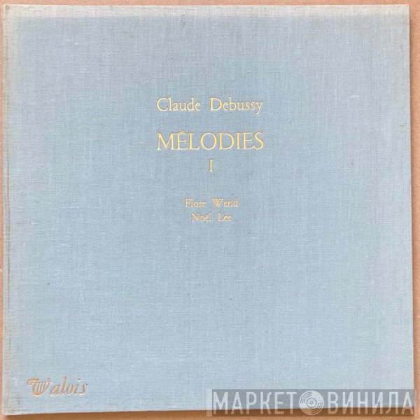 Claude Debussy - Flore Wend, Noël Lee  - Mélodies I