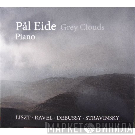 Claude Debussy, Igor Stravinsky, Maurice Ravel, Franz Liszt, Pål Eide - Grey Clouds