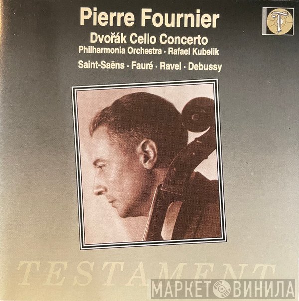 Claude Debussy, Maurice Ravel, Antonín Dvořák, Camille Saint-Saëns, Gabriel Fauré, Pierre Fournier - Cello Concerto