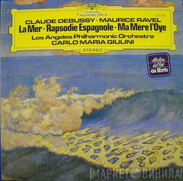 Claude Debussy, Maurice Ravel, Carlo Maria Giulini, Los Angeles Philharmonic Orchestra - La Mer • Rapsodie Espagnole • Ma Mère L'Oye
