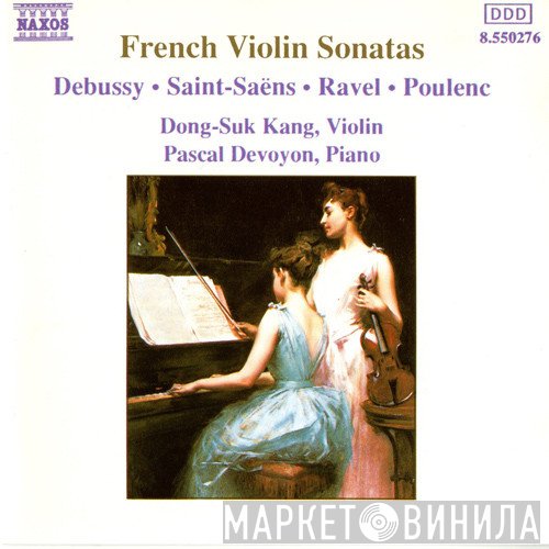 Claude Debussy, Maurice Ravel, Francis Poulenc, Camille Saint-Saëns, Dong-Suk Kang, Pascal Devoyon - French Violin Sonatas