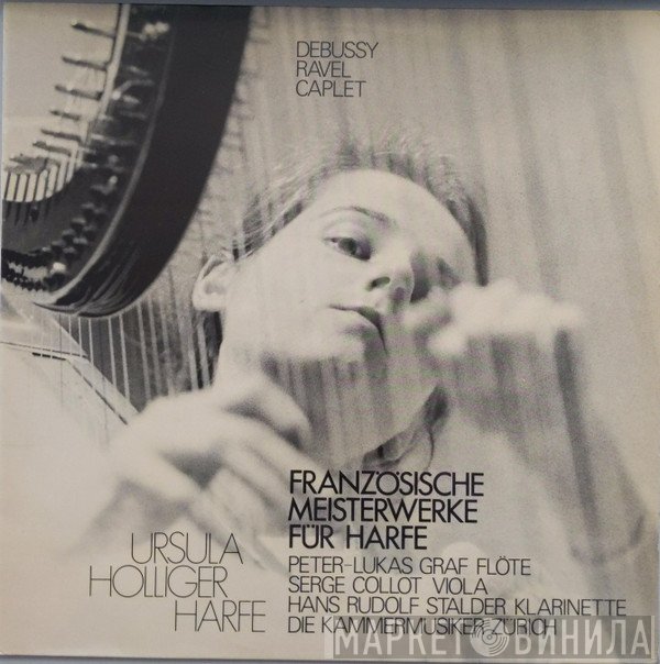 Claude Debussy, Maurice Ravel, Ursula Holliger, Serge Collot, Peter-Lukas Graf, André Caplet, Die Kammermusiker Zürich, Hans-Rudolf Stalder - Französische Meisterwerke Für Harfe