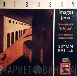 Claude Debussy, Sir Simon Rattle - Jeux • Images, Etc.