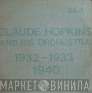 Claude Hopkins And His Orchestra - Previously Unissued Sides (1932 -1933)  Rare Sides (1940)