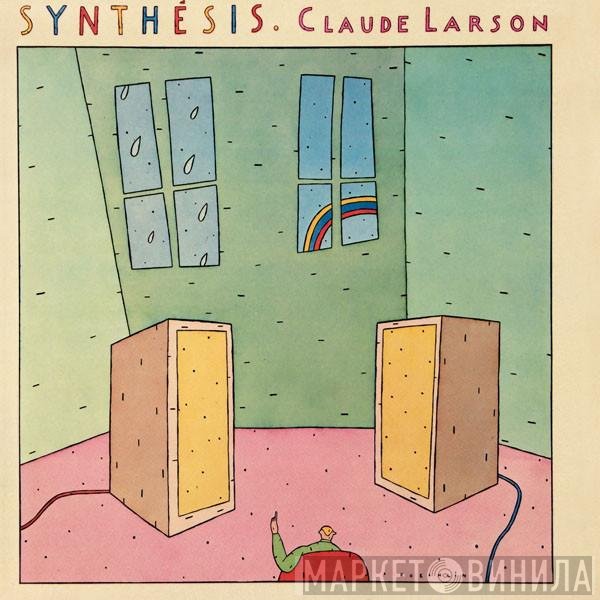Claude Larson  - Synthesis