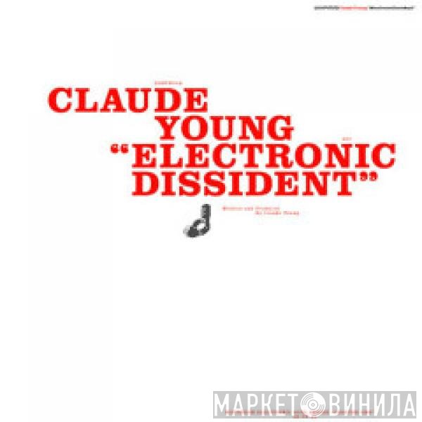 Claude Young  - Electronic Dissident