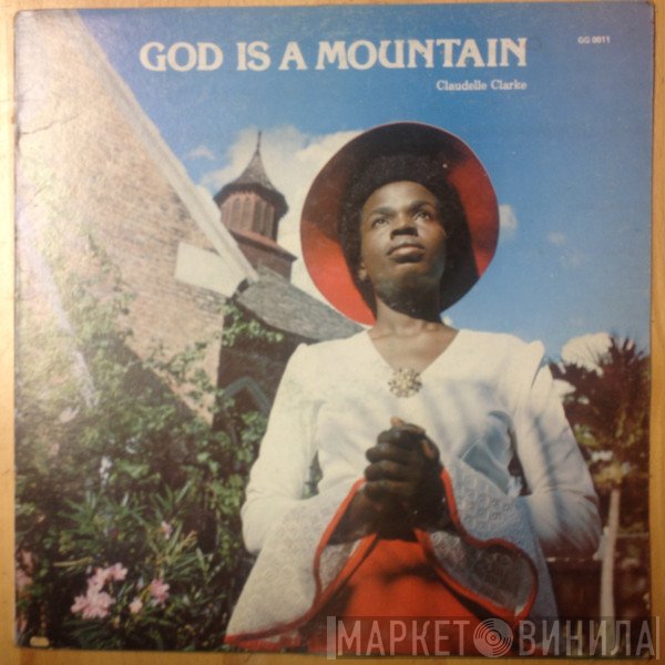 Claudelle Clarke - God Is A Mountain